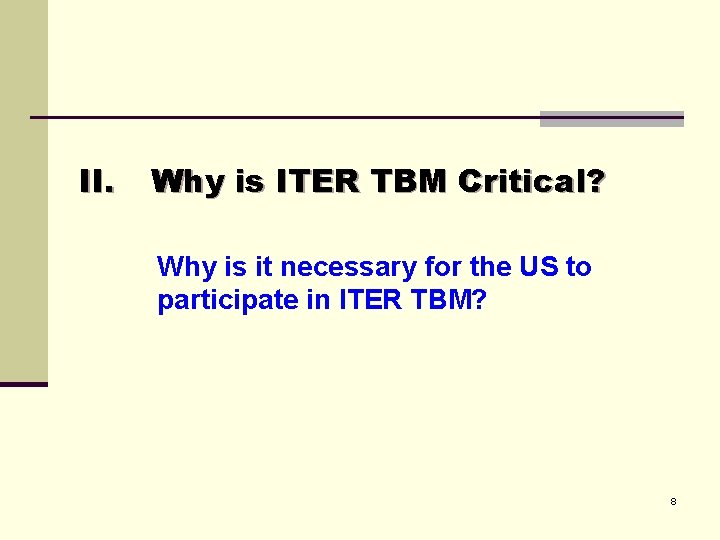 II. Why is ITER TBM Critical? Why is it necessary for the US to