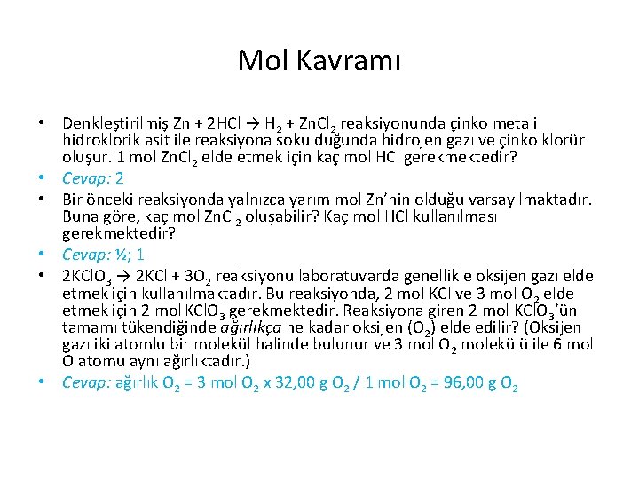 Mol Kavramı • Denkleştirilmiş Zn + 2 HCl → H 2 + Zn. Cl