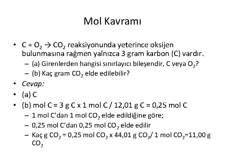 Mol Kavramı • C + O 2 → CO 2 reaksiyonunda yeterince oksijen bulunmasına