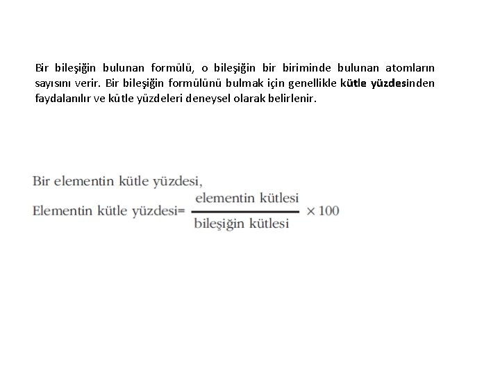 Bir bileşiğin bulunan formülü, o bileşiğin biriminde bulunan atomların sayısını verir. Bir bileşiğin formülünü