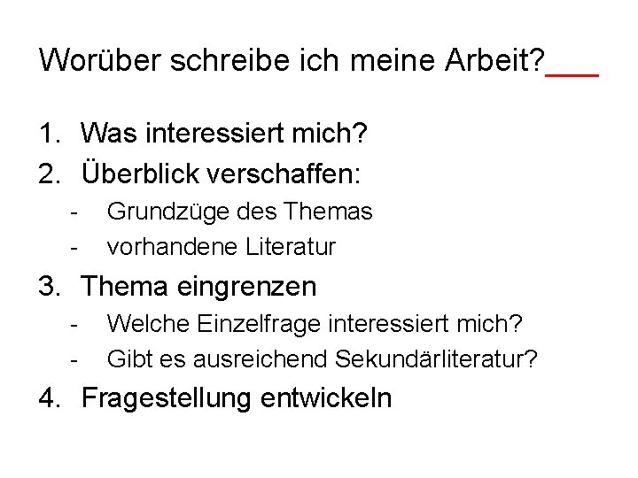 Worüber schreibe ich meine Arbeit? ___ 1. Was interessiert mich? 2. Überblick verschaffen: -