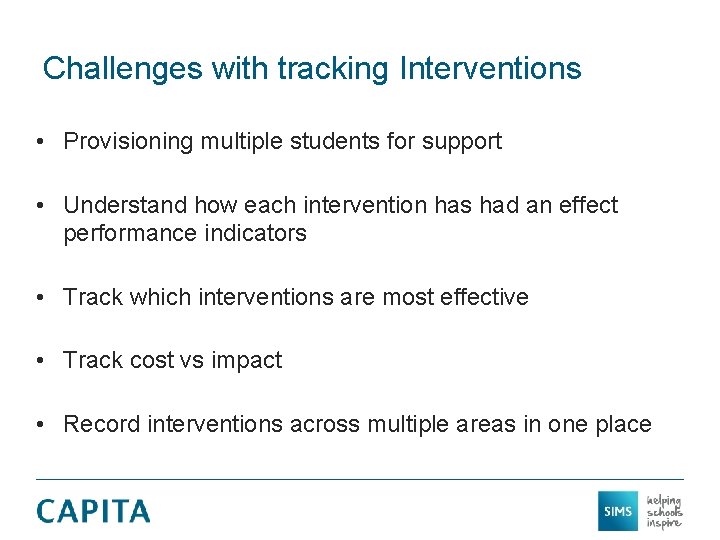 Challenges with tracking Interventions • Provisioning multiple students for support • Understand how each