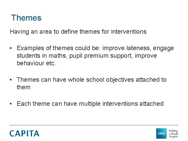 Themes Having an area to define themes for interventions • Examples of themes could