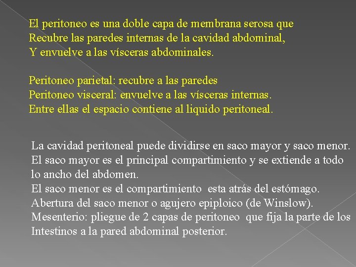 El peritoneo es una doble capa de membrana serosa que Recubre las paredes internas