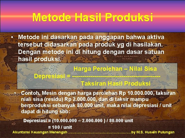 Metode Hasil Produksi • Metode ini dasarkan pada anggapan bahwa aktiva tersebut didasarkan pada