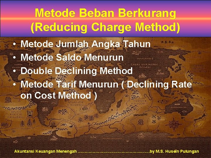 Metode Beban Berkurang (Reducing Charge Method) • • Metode Jumlah Angka Tahun Metode Saldo