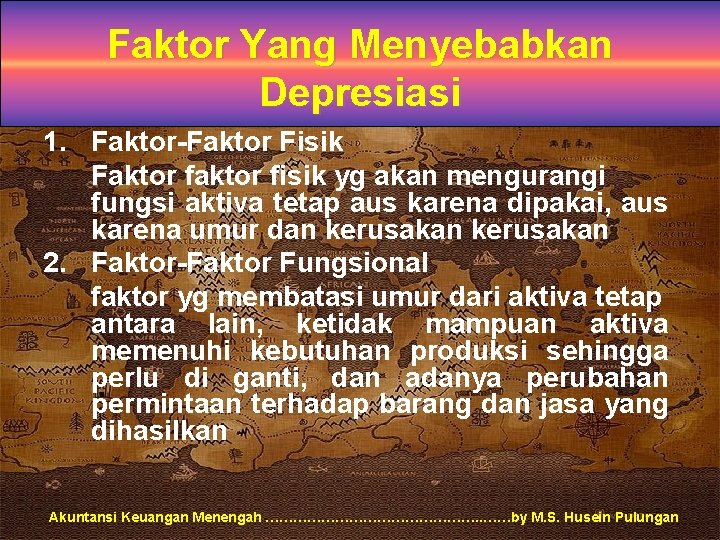 Faktor Yang Menyebabkan Depresiasi 1. Faktor-Faktor Fisik Faktor fisik yg akan mengurangi fungsi aktiva