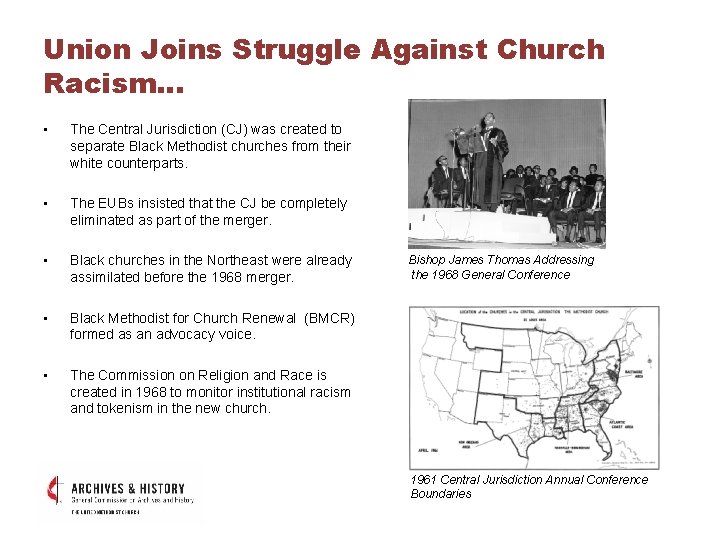 Union Joins Struggle Against Church Racism… • The Central Jurisdiction (CJ) was created to
