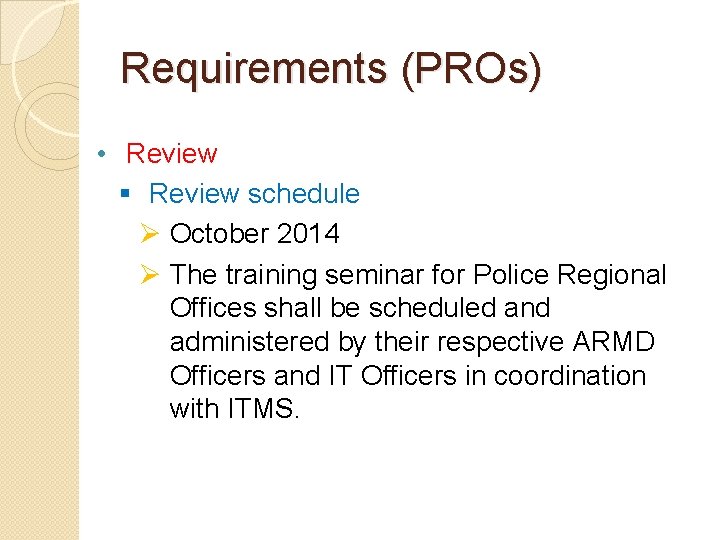 Requirements (PROs) • Review § Review schedule Ø October 2014 Ø The training seminar