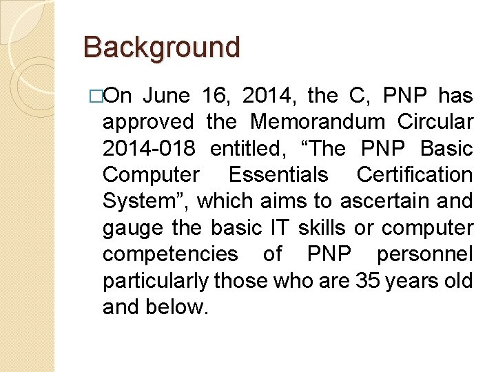 Background �On June 16, 2014, the C, PNP has approved the Memorandum Circular 2014
