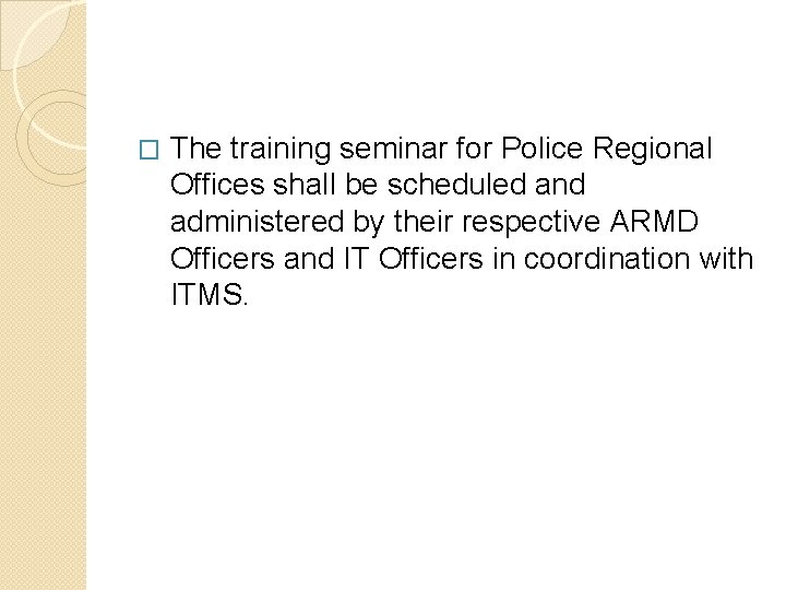 � The training seminar for Police Regional Offices shall be scheduled and administered by