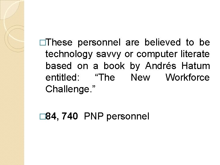 �These personnel are believed to be technology savvy or computer literate based on a
