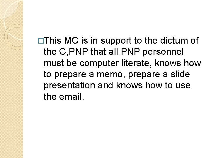 �This MC is in support to the dictum of the C, PNP that all