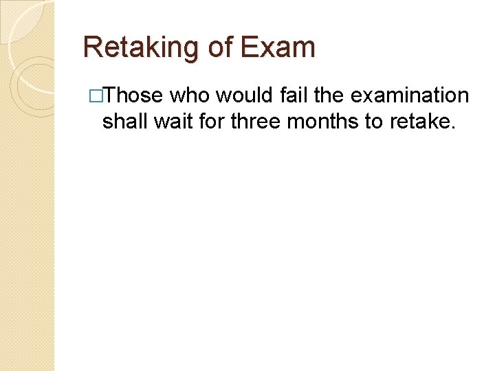 Retaking of Exam �Those who would fail the examination shall wait for three months