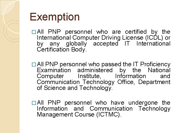 Exemption � All PNP personnel who are certified by the International Computer Driving License