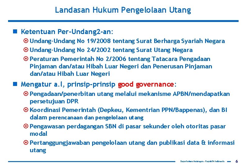 Landasan Hukum Pengelolaan Utang n Ketentuan Per-Undang 2 -an: ¤ Undang-Undang No 19/2008 tentang