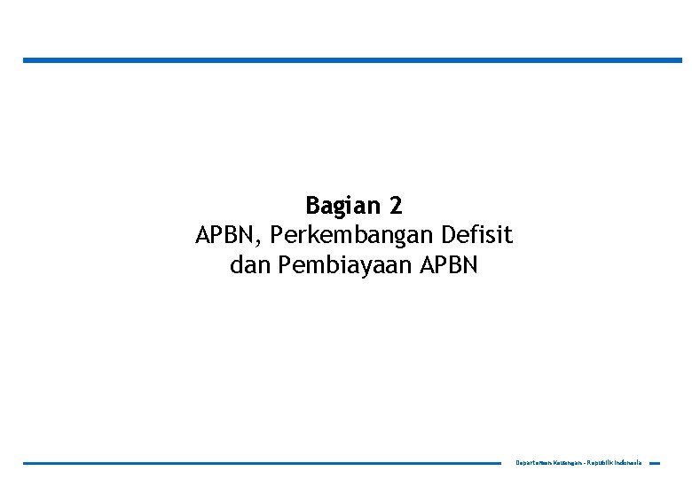 Bagian 2 APBN, Perkembangan Defisit dan Pembiayaan APBN Departemen Keuangan – Republik Indonesia 