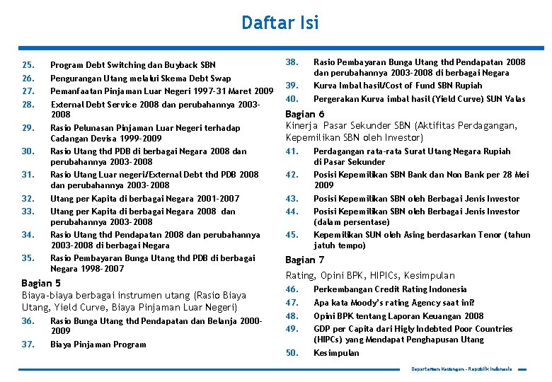 Daftar Isi 38. Rasio Pembayaran Bunga Utang thd Pendapatan 2008 dan perubahannya 2003 -2008