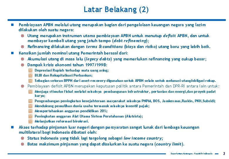 Latar Belakang (2) n Pembiayaan APBN melalui utang merupakan bagian dari pengelolaan keuangan negara