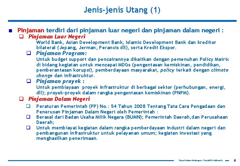 Jenis-jenis Utang (1) Pinjaman terdiri dari pinjaman luar negeri dan pinjaman dalam negeri :