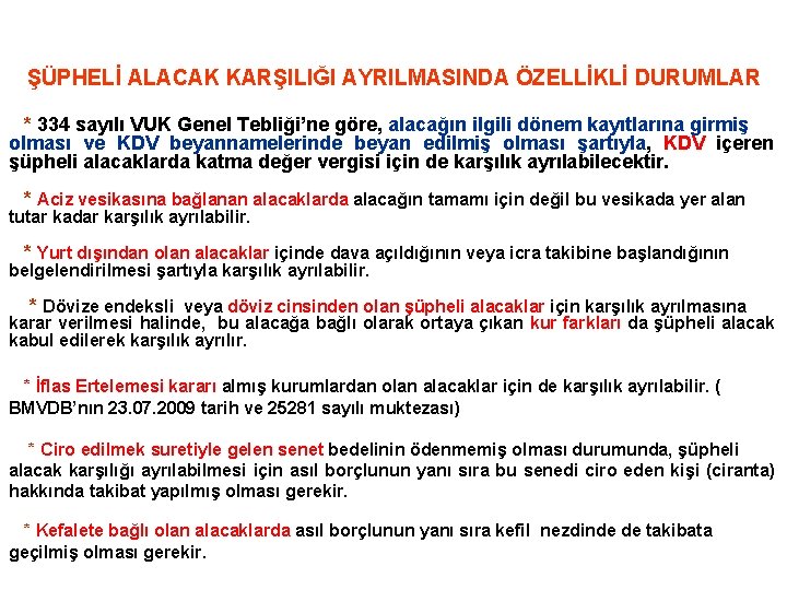 ŞÜPHELİ ALACAK KARŞILIĞI AYRILMASINDA ÖZELLİKLİ DURUMLAR * 334 sayılı VUK Genel Tebliği’ne göre, alacağın