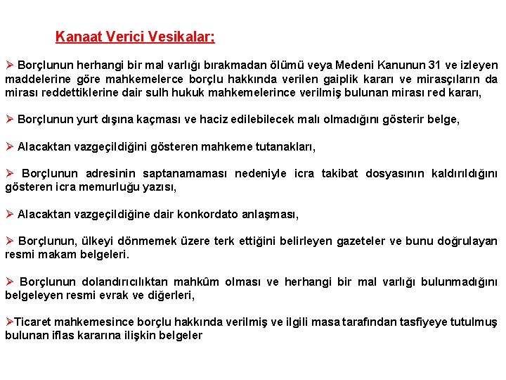 Kanaat Verici Vesikalar; Ø Borçlunun herhangi bir mal varlığı bırakmadan ölümü veya Medeni Kanunun