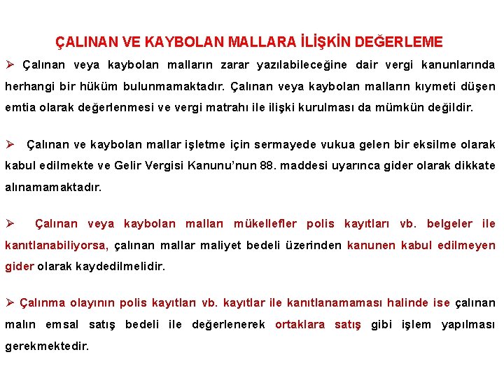 ÇALINAN VE KAYBOLAN MALLARA İLİŞKİN DEĞERLEME Ø Çalınan veya kaybolan malların zarar yazılabileceğine dair