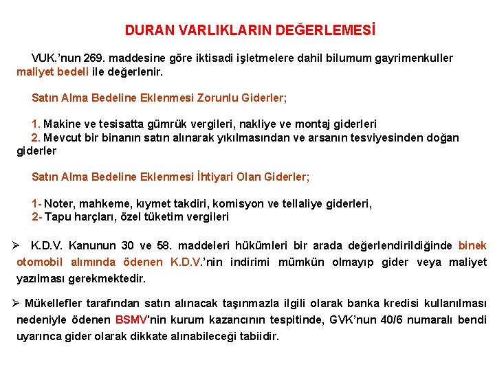 DURAN VARLIKLARIN DEĞERLEMESİ VUK. ’nun 269. maddesine göre iktisadi işletmelere dahil bilumum gayrimenkuller maliyet