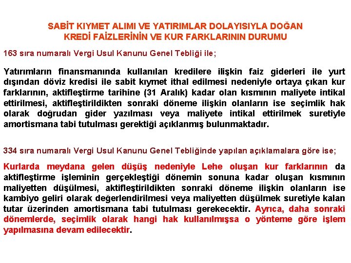 SABİT KIYMET ALIMI VE YATIRIMLAR DOLAYISIYLA DOĞAN KREDİ FAİZLERİNİN VE KUR FARKLARININ DURUMU 163