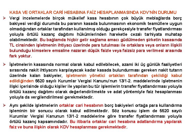 KASA VE ORTAKLAR CARİ HESABINA FAİZ HESAPLANMASINDA KDV’NİN DURUMU Ø Vergi incelemelerde birçok mükellef