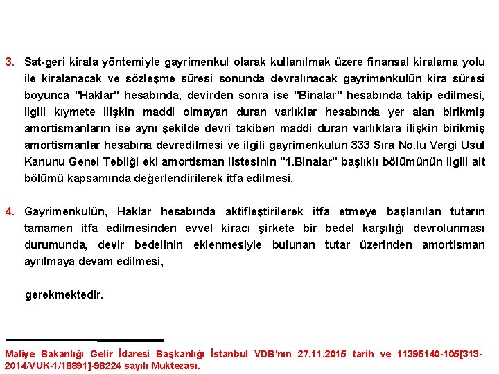 3. Sat-geri kirala yöntemiyle gayrimenkul olarak kullanılmak üzere finansal kiralama yolu ile kiralanacak ve