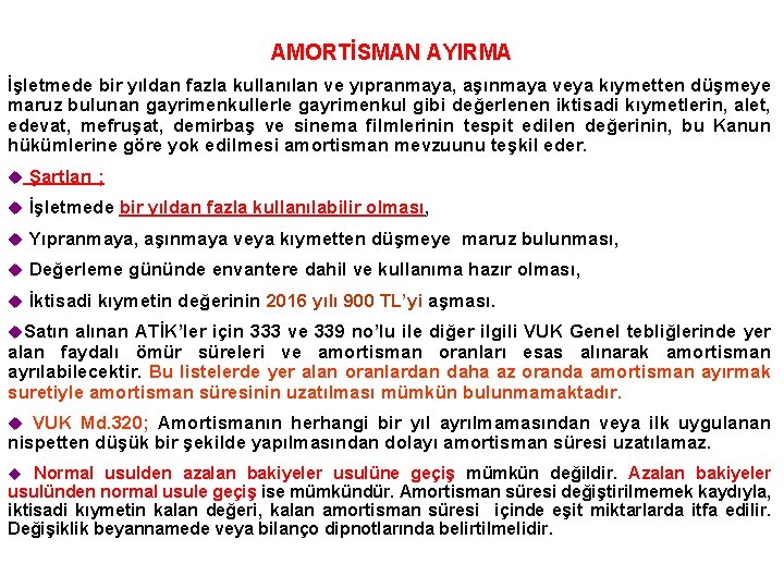 AMORTİSMAN AYIRMA İşletmede bir yıldan fazla kullanılan ve yıpranmaya, aşınmaya veya kıymetten düşmeye maruz