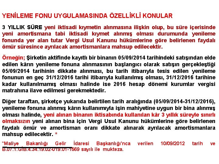 YENİLEME FONU UYGULAMASINDA ÖZELLİKLİ KONULAR 3 YILLIK SÜRE yeni iktisadi kıymetin alınmasına ilişkin olup,