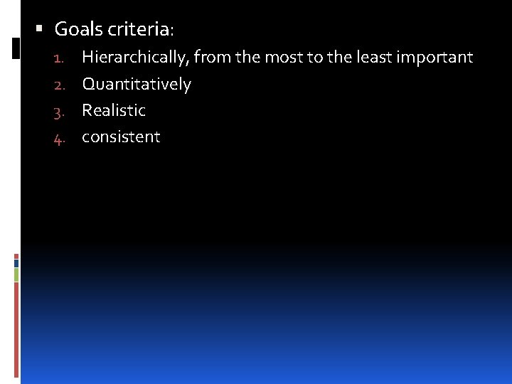  Goals criteria: 1. Hierarchically, from the most to the least important 2. Quantitatively