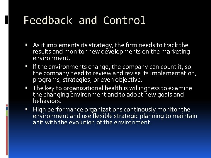 Feedback and Control As it implements its strategy, the firm needs to track the