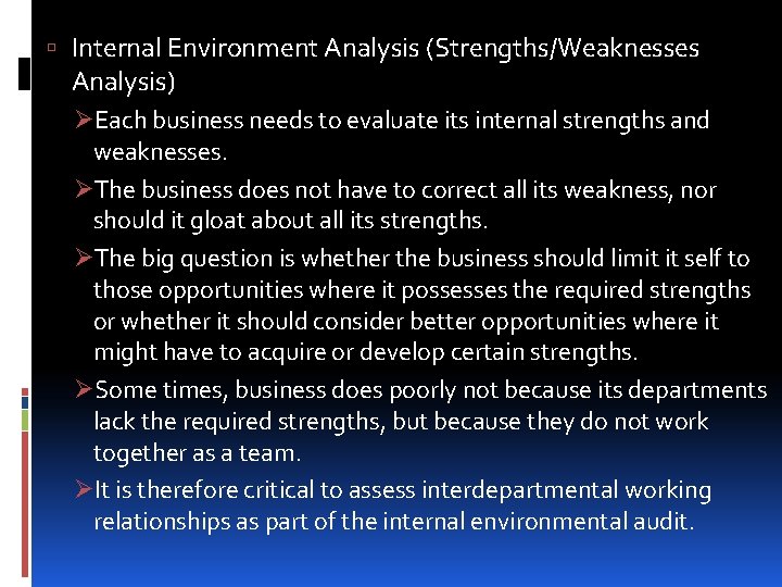  Internal Environment Analysis (Strengths/Weaknesses Analysis) ØEach business needs to evaluate its internal strengths