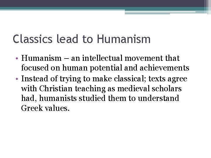 Classics lead to Humanism • Humanism – an intellectual movement that focused on human Classics lead to Humanism • Humanism – an intellectual movement that focused on human