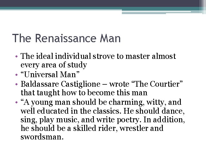 The Renaissance Man • The ideal individual strove to master almost every area of The Renaissance Man • The ideal individual strove to master almost every area of