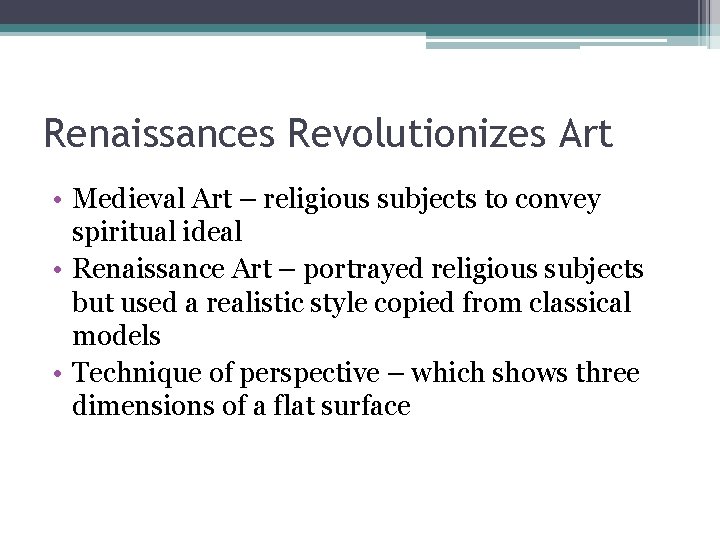 Renaissances Revolutionizes Art • Medieval Art – religious subjects to convey spiritual ideal • Renaissances Revolutionizes Art • Medieval Art – religious subjects to convey spiritual ideal •