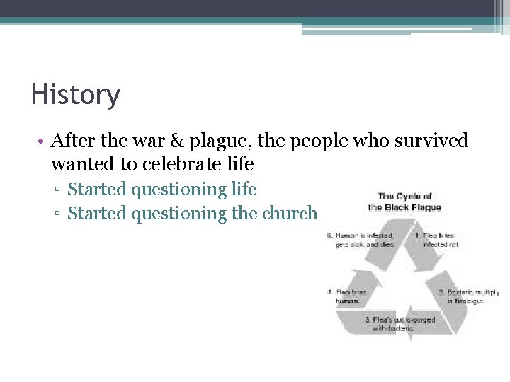 History • After the war & plague, the people who survived wanted to celebrate History • After the war & plague, the people who survived wanted to celebrate