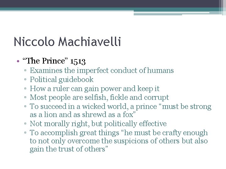Niccolo Machiavelli • “The Prince” 1513 ▫ ▫ ▫ Examines the imperfect conduct of Niccolo Machiavelli • “The Prince” 1513 ▫ ▫ ▫ Examines the imperfect conduct of