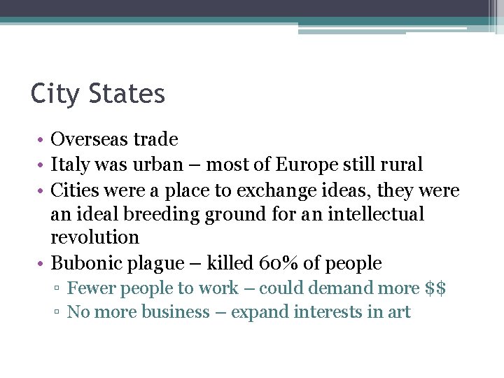 City States • Overseas trade • Italy was urban – most of Europe still City States • Overseas trade • Italy was urban – most of Europe still