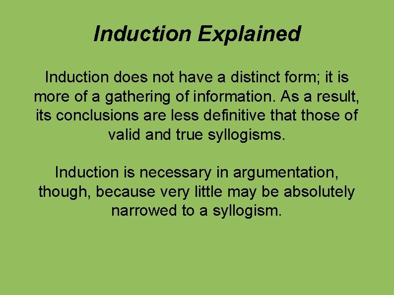 Induction Explained Induction does not have a distinct form; it is more of a