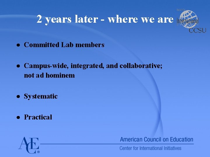 2 years later - where we are ● Committed Lab members ● Campus-wide, integrated,