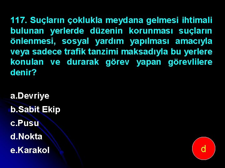 117. Suçların çoklukla meydana gelmesi ihtimali bulunan yerlerde düzenin korunması suçların önlenmesi, sosyal yardım