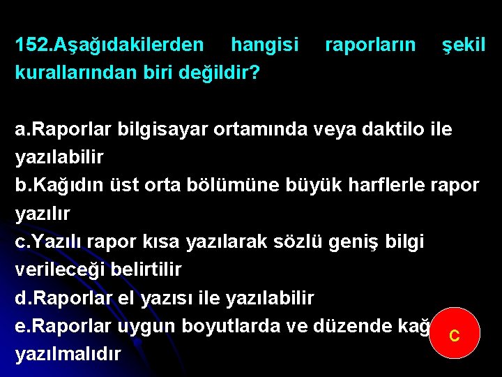 152. Aşağıdakilerden hangisi kurallarından biri değildir? raporların şekil a. Raporlar bilgisayar ortamında veya daktilo