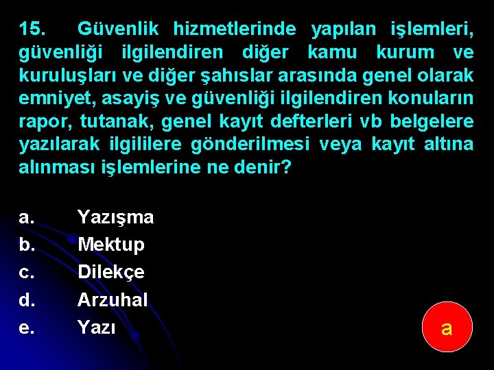 15. Güvenlik hizmetlerinde yapılan işlemleri, güvenliği ilgilendiren diğer kamu kurum ve kuruluşları ve diğer