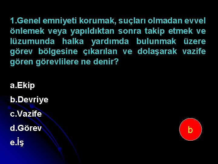 1. Genel emniyeti korumak, suçları olmadan evvel önlemek veya yapıldıktan sonra takip etmek ve