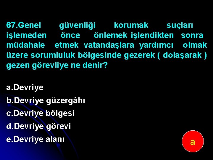 67. Genel güvenliği korumak suçları işlemeden önce önlemek işlendikten sonra müdahale etmek vatandaşlara yardımcı