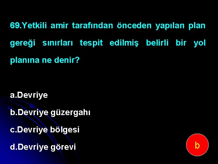 69. Yetkili amir tarafından önceden yapılan plan gereği sınırları tespit edilmiş belirli bir yol